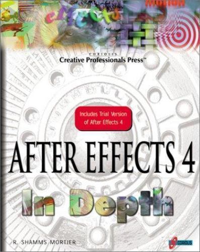 After Effects 4 in Depth, Mortier, R. Shamms, 9781576103104