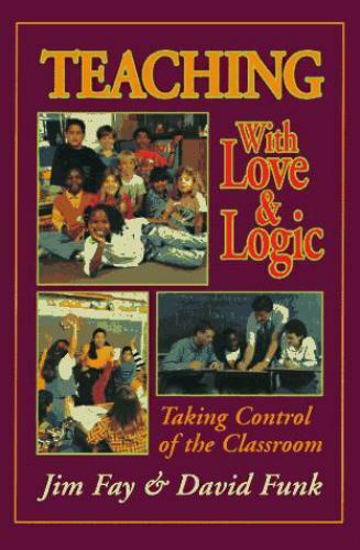 Teaching With Love & Logic: Taking Control of th- Jim Fay, 094463429X, hardcover
