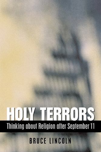 Holy Terrors: Thinking about Religion afte- 0226481921, Bruce Lincoln, hardcover