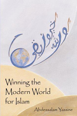 Winning the Modern World for Islam by Abdessalam Yassine