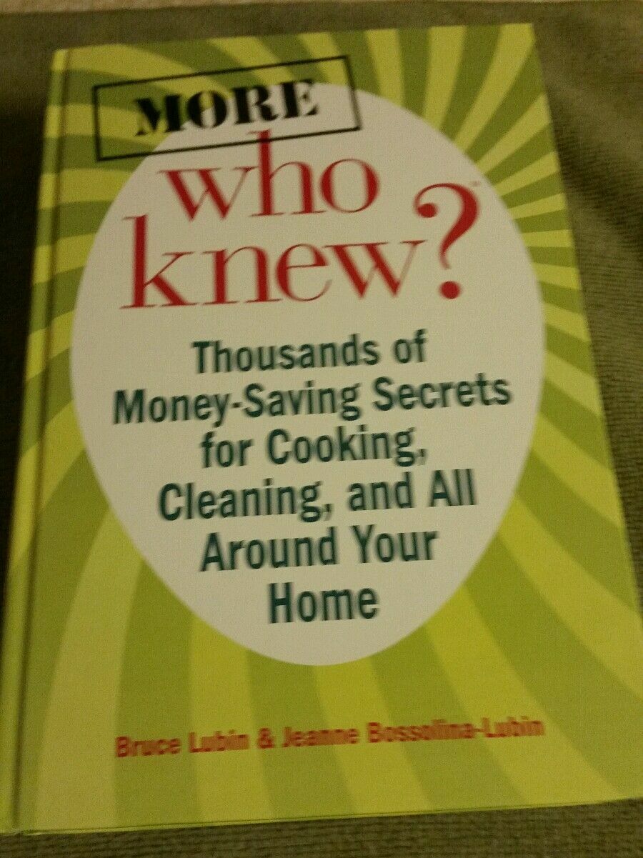 More Who Knew? : Thousands of Money-Saving Secrets for Cooking, Cleaning, and…