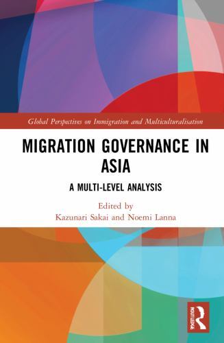 Migration Governance in Asia : A Multi-level Analysis, Hardcover by Sakai, Ka…