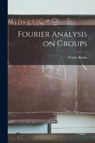 Walter 1921- Rudin Fourier Analysis on Groups (Paperback)