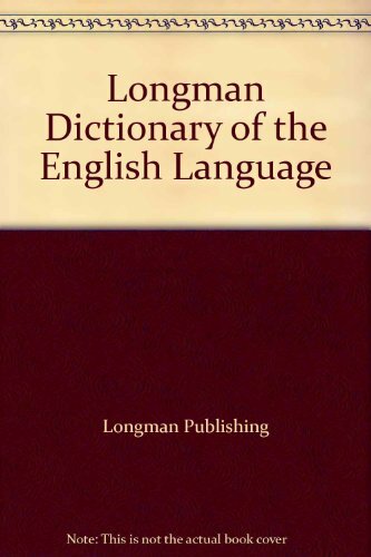 Longman Dictionary of the English Language By Longman Publishing