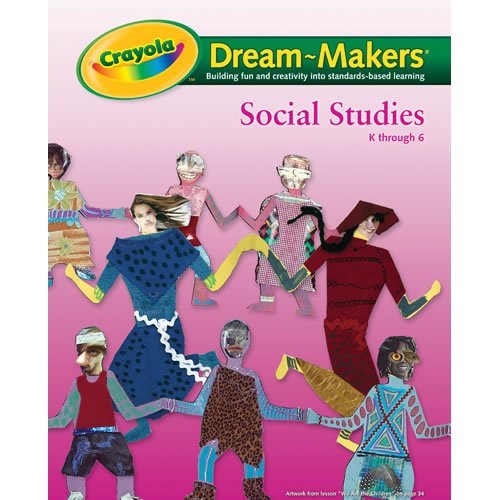 Crayola 99-1252 Dream-Makers Guide, Grades K-6, Social Studies, 104 Pages