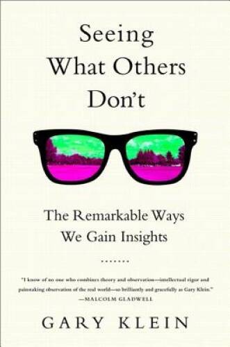 Seeing What Others Don’t: The Remarkable Ways We Gain Insights – VERY GOOD