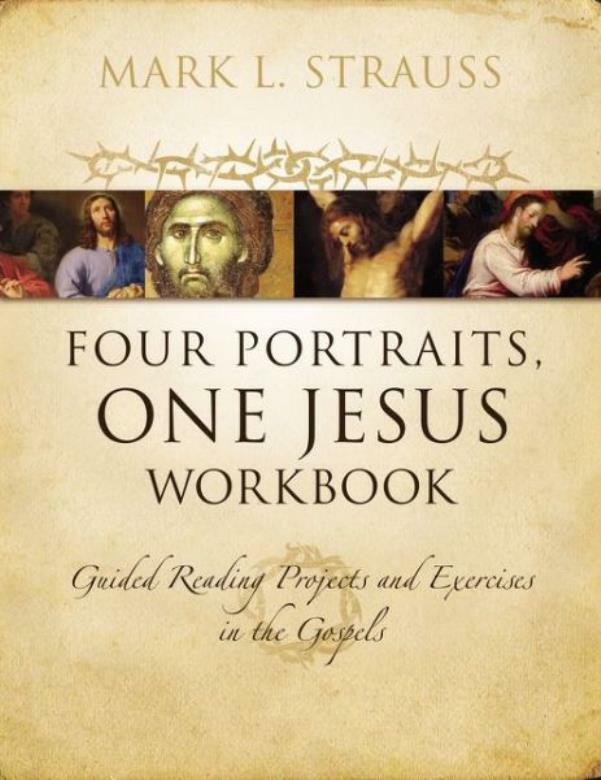 Four Portraits, One Jesus Workbook: Guided Reading Projects And Exercises I…
