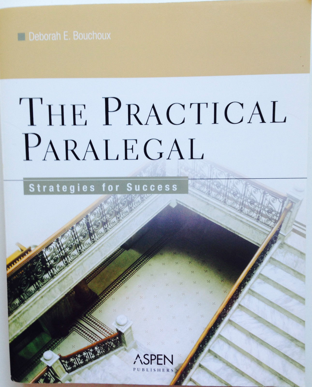 THE PRACTICAL PARALEGAL: Strategies for Success by Deborah E. Bouchoux