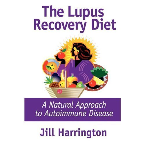 Lupus Recovery Diet : A Natural Approach to Autoimmune Disease That Really…