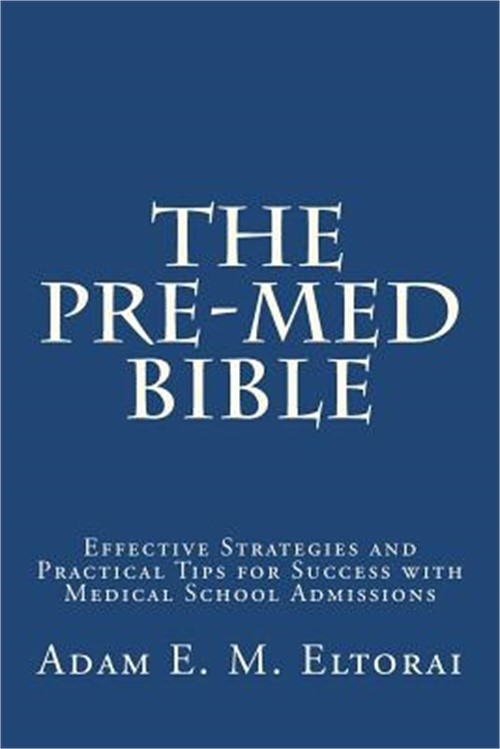 The Pre-Med Bible: Effective Strategies and Practical Tips for Success with Medi