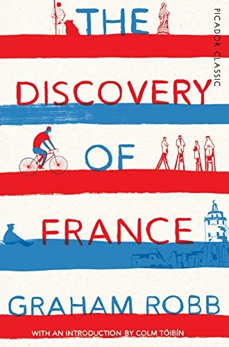 The Discovery of France (Picador Classic) by Robb, Graham Book The Fast Free