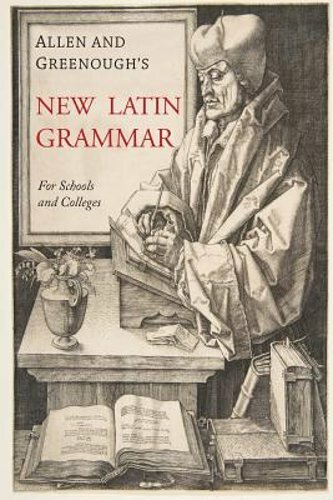 Allen and Greenough’s New Latin Grammar by James B Greenough: New