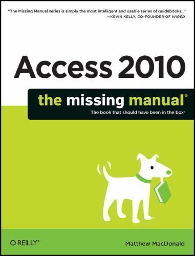 Access 2010: The Missing Manual by MacDonald, Matthew