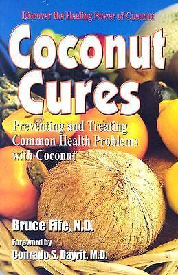 Coconut Cures: Preventing and Treating Common Health Problems with Coconut