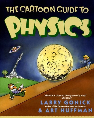 The Cartoon Guide to Physics (Cartoon Guide Series) by Gonick, Larry 0062731009