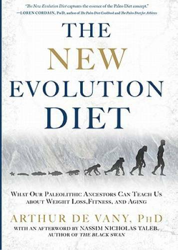 The New Evolution Diet: What Our Paleolithic Ancestors Can Teach Us about – GOOD