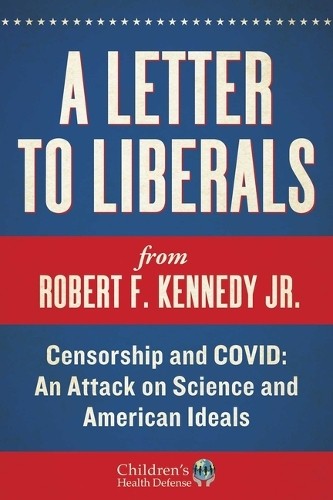 Robert F. Kennedy Jr. A Letter to Liberals (Hardback) Children’s Health Defense