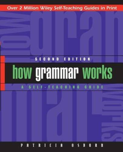 How Grammar Works: A Self-Teaching Guide – Paperback By Osborn, Patricia – GOOD