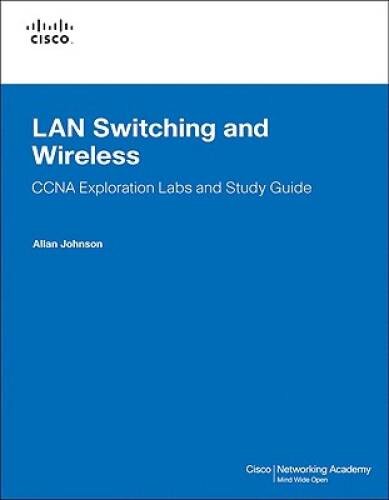 LAN Switching and Wireless, CCNA Exploration Labs and Study Guide – GOOD