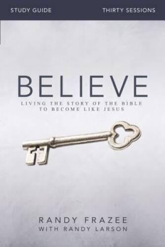Believe Study Guide: Living the Story of the Bible to Becom – VERY GOOD
