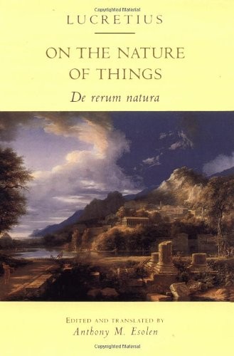 ON THE NATURE OF THINGS: DE RERUM NATURA By Lucretius & Anthony M. Esolen Mint