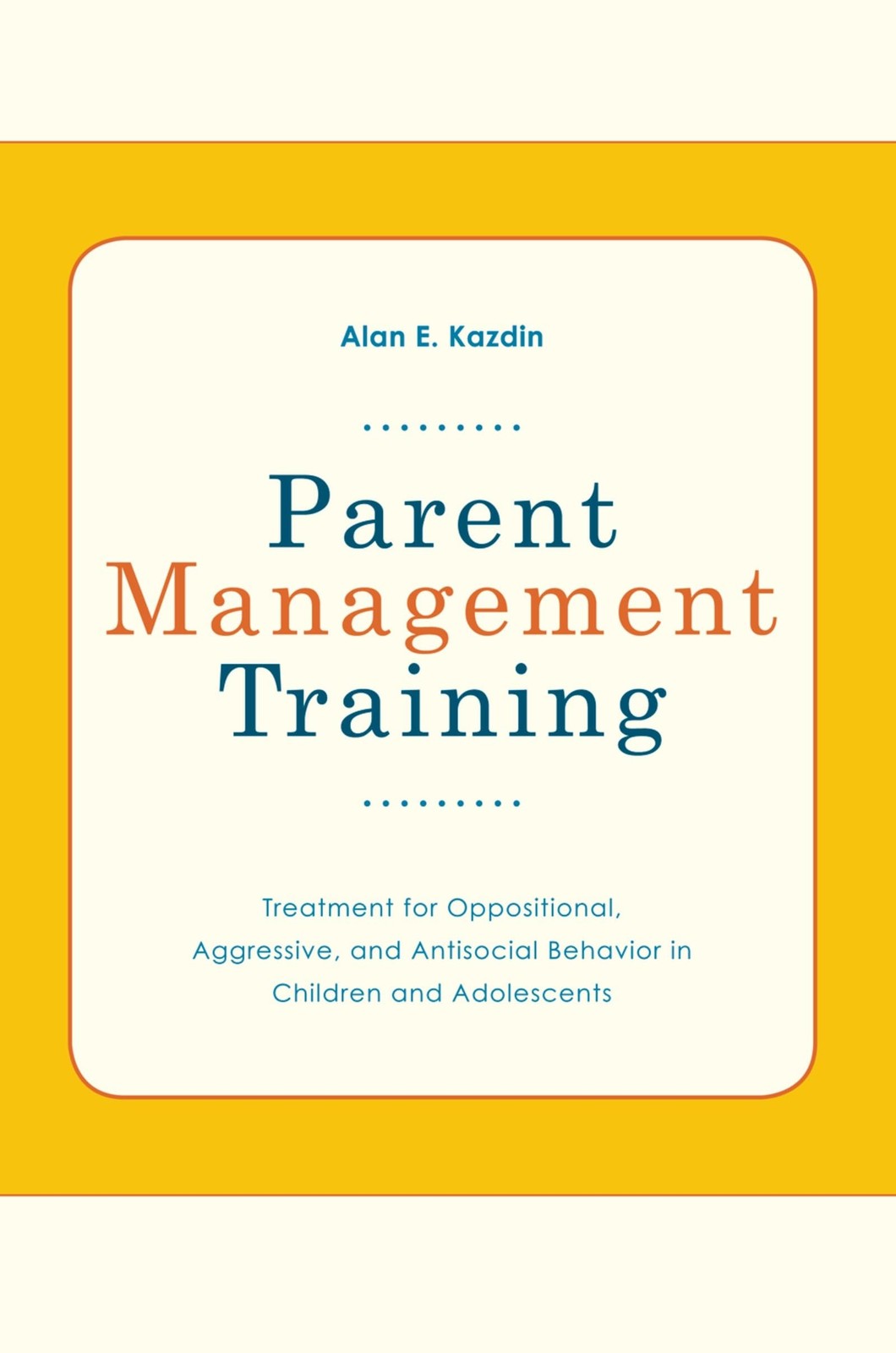 Parent Management Training: Treatment for Oppositional, Aggressive, and Anti…
