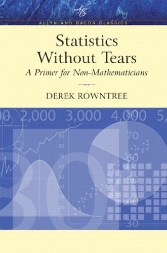 STATISTICS WITHOUT TEARS: A PRIMER FOR NON-MATHEMATICIANS By Derek Rowntree Mint