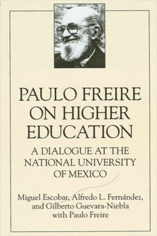Paulo Freire on Higher Education : A Dialogue at the National Uni
