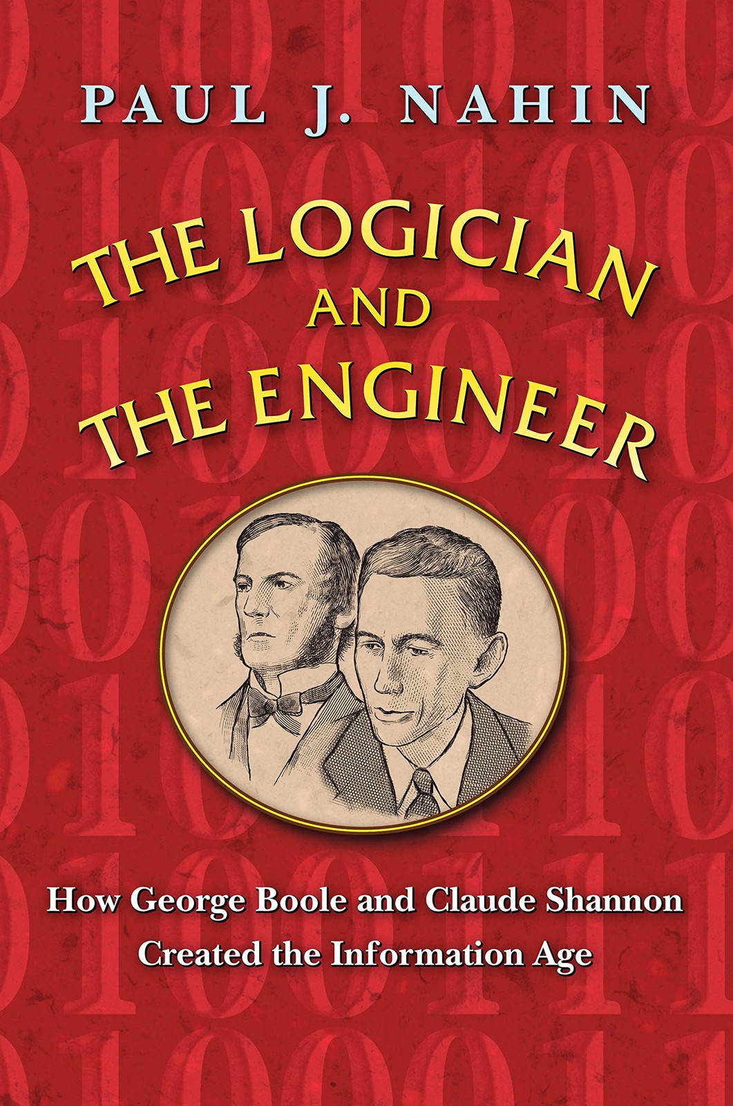 The Logician and the Engineer: How George Boole and Claude Shannon Created t…
