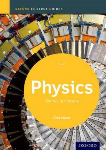 IB Physics Study Guide: 2014 edition: Oxford IB Diploma Program – GOOD