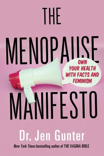 Menopause Manifesto : Own Your Health with Facts and Feminism by Jen Gunter …