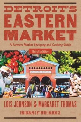 Detro Detroit’s Eastern Market: A Farmers Market Shopping And Cooking Guide