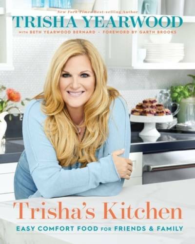 Trisha’s Kitchen: Easy Comfort Food for Friends and Family – Hardcover – GOOD