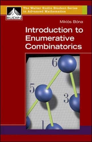 INTRODUCTION TO ENUMERATIVE COMBINATORICS (WALTER RUDIN By Miklos Bona