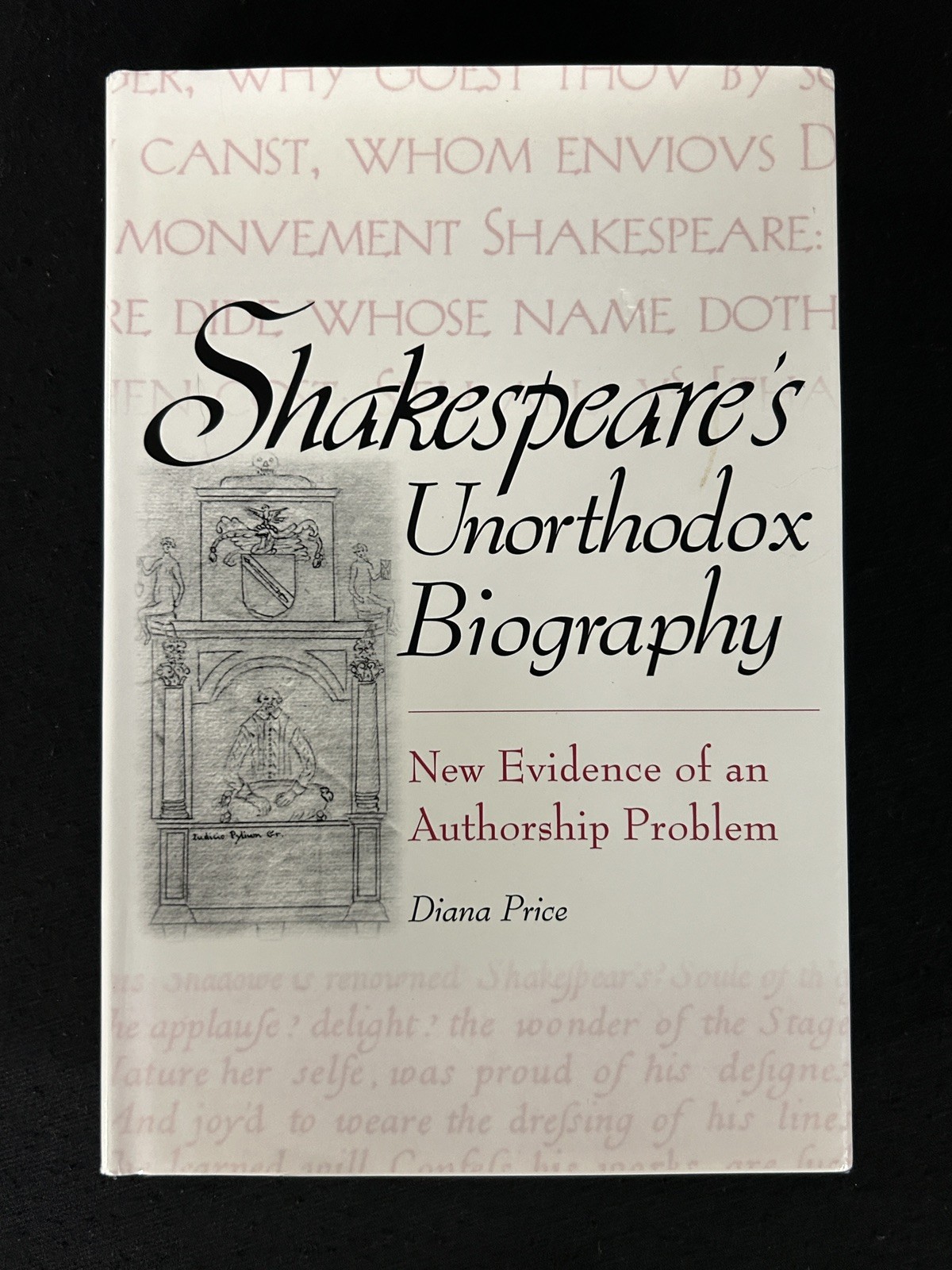 SHAKESPEARE’S UNORTHODOX BIOGRAPHY New Evidence Diana Price HCDJ