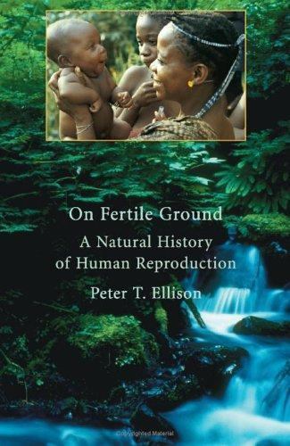 On Fertile Ground: A Natural History of Human Reproduction by Ellison, Peter T.