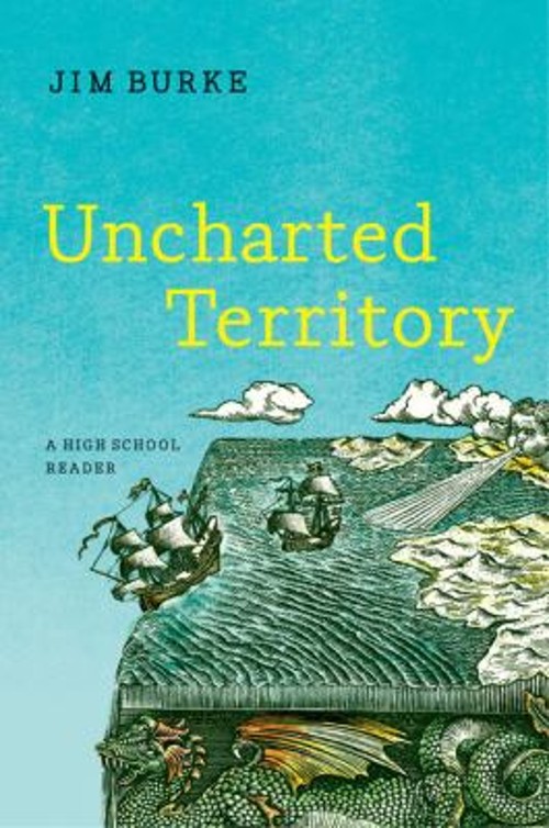 Uncharted Territory : A High School Reader Hardcover Jim Burke