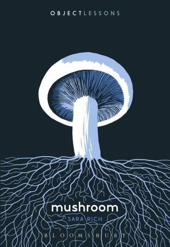 Mushroom (Object Lessons) by Rich, Sara