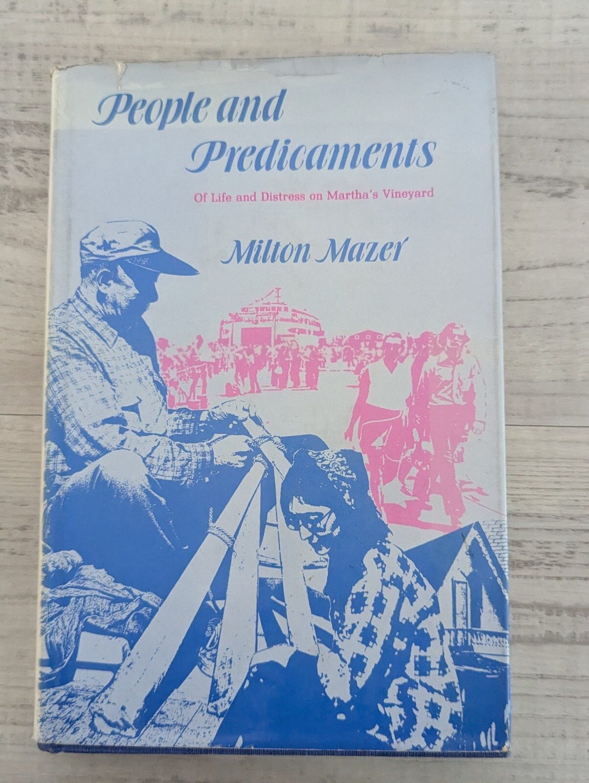 People and Predicaments: Of life and distress Martha’s Vineyard; M. Mazer HC/VG