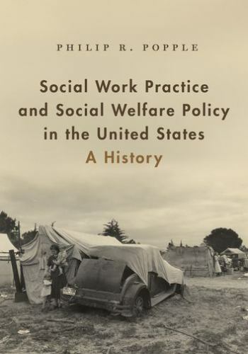 Social Work Practice and Social Welfare Policy in the United States: A History –