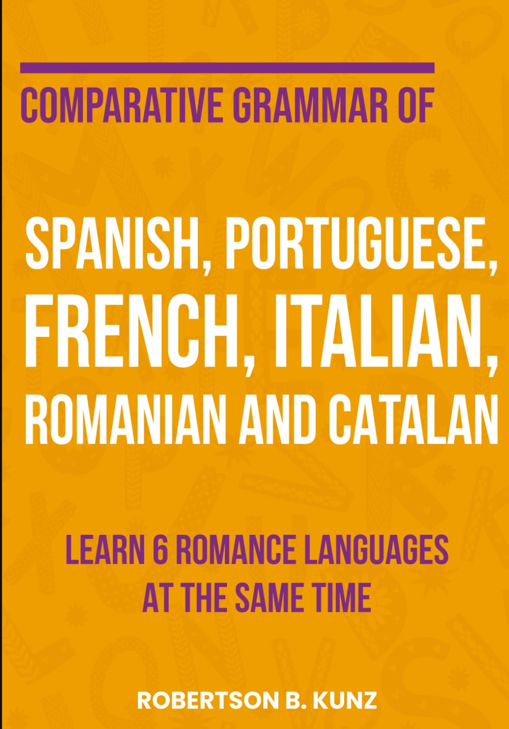 Comparative Grammar of Spanish, Portuguese, French, Italian, Romanian and Catala