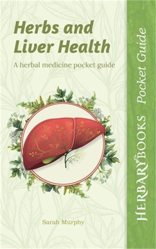 Herbs and Liver Health: A Herbal Medicine Pocket Guide (Paperback or Softback)