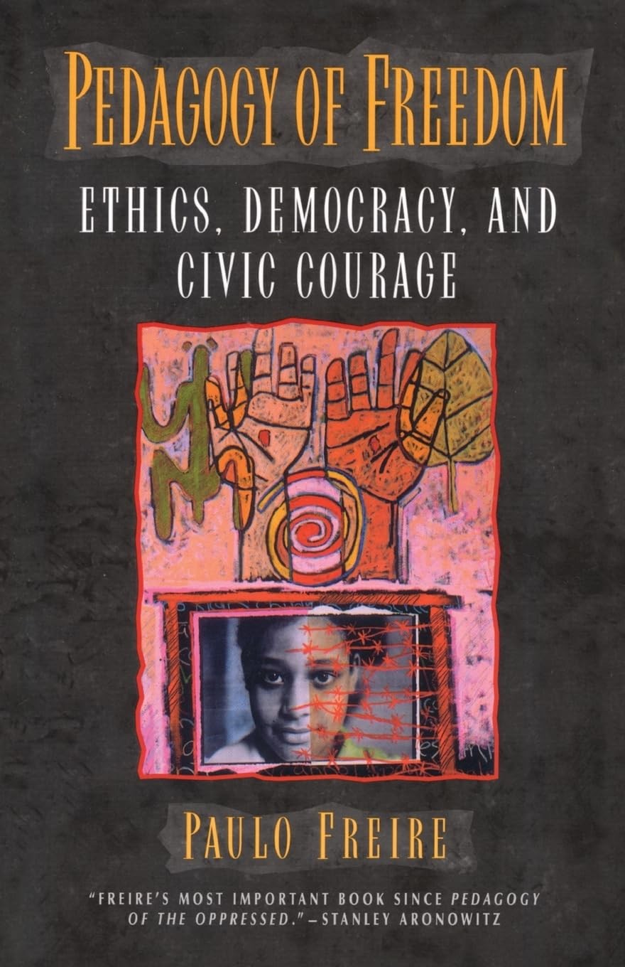 Pedagogy of Freedom: Ethics, Democracy, and Civic Courage (Critical Perspect…