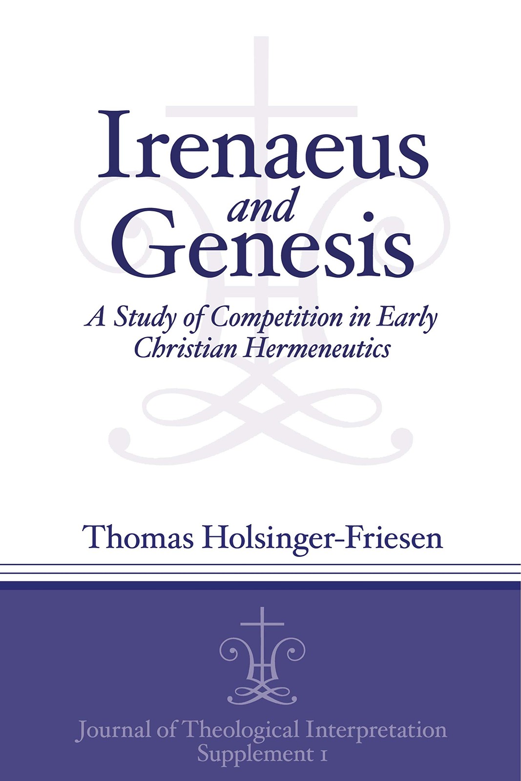 Irenaeus and Genesis: A Study of Competition in Early Christian Hermeneutics…