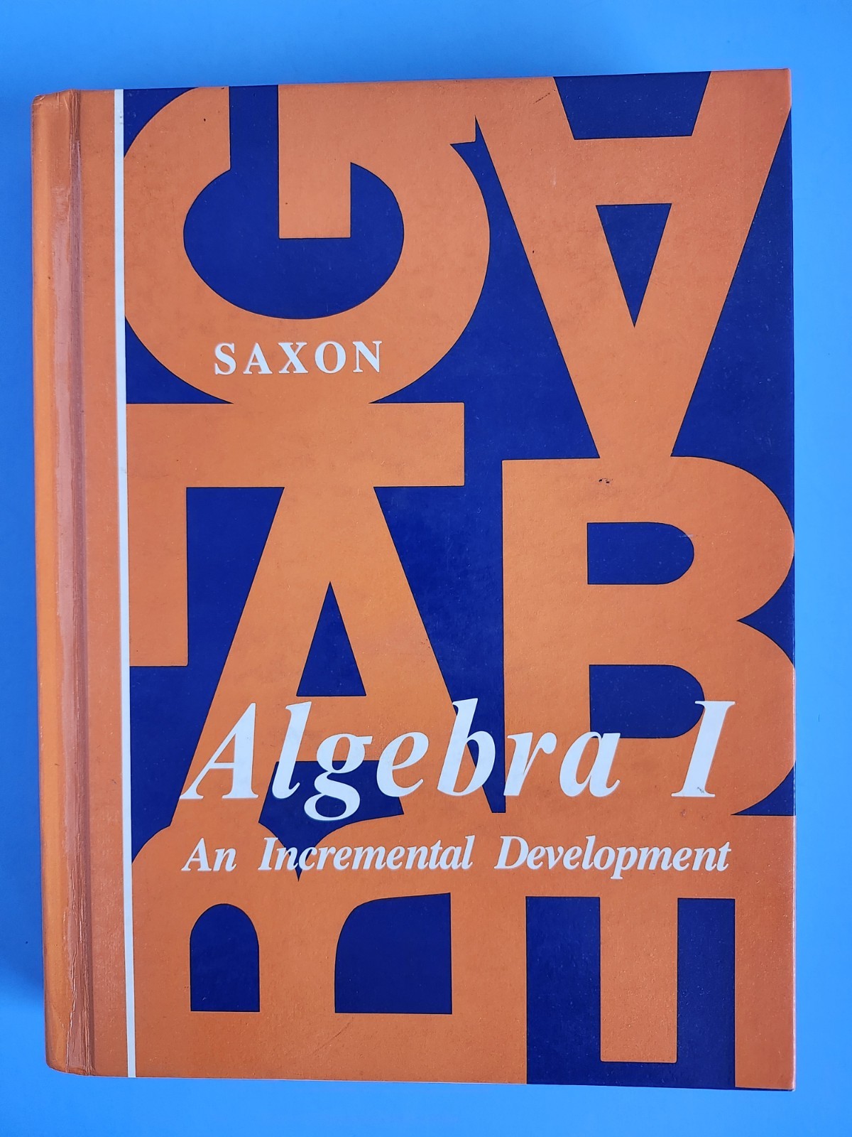 Algebra 1 . An Incremental Development. Hard Cover Book By John H. Saxon, Jr.