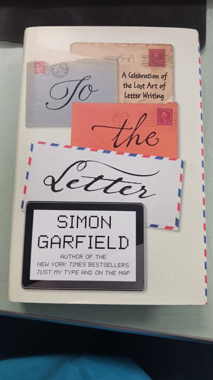 To the Letter: A Celebration of the Lost Art of Letter Writing Hardcover by Simo