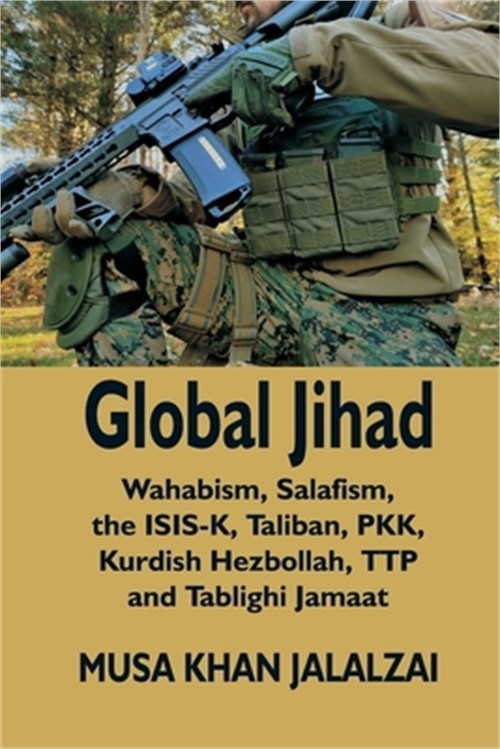 Global Jihad: Wahabism, Salafism, the ISIS-K, Taliban, PKK, Kurdish Hezbollah, T