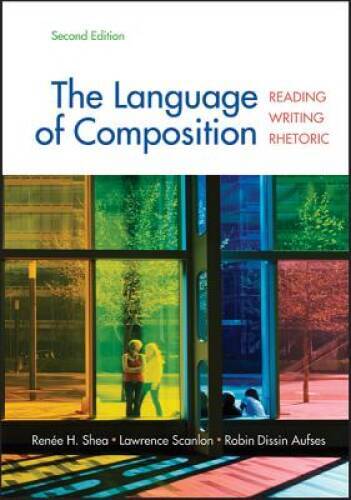 The Language of Composition: Reading, Writing, Rhetoric Second Edition – GOOD