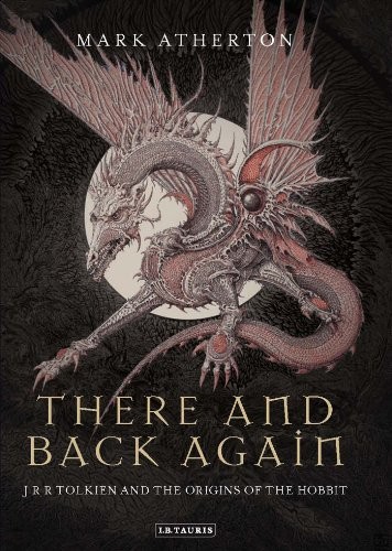 There and Back Again: J R R Tolkien and the Origins of The Hobbit. Atherton*#