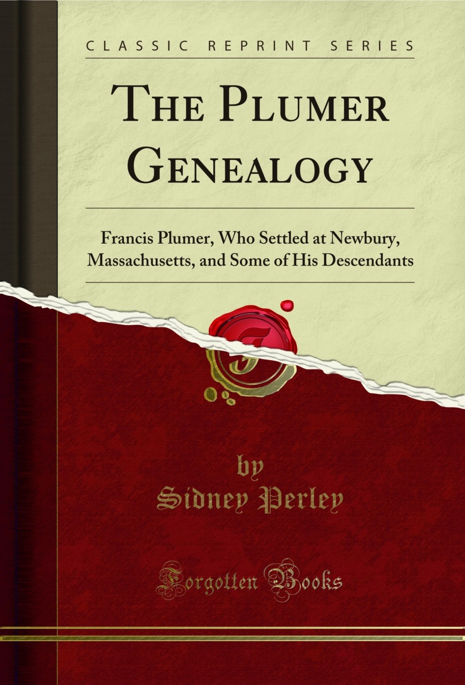 The Plumer Genealogy: Francis Plumer, Who Settled at Newbury, Massachusetts